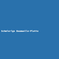 Schmierige Baumwolle-Platte