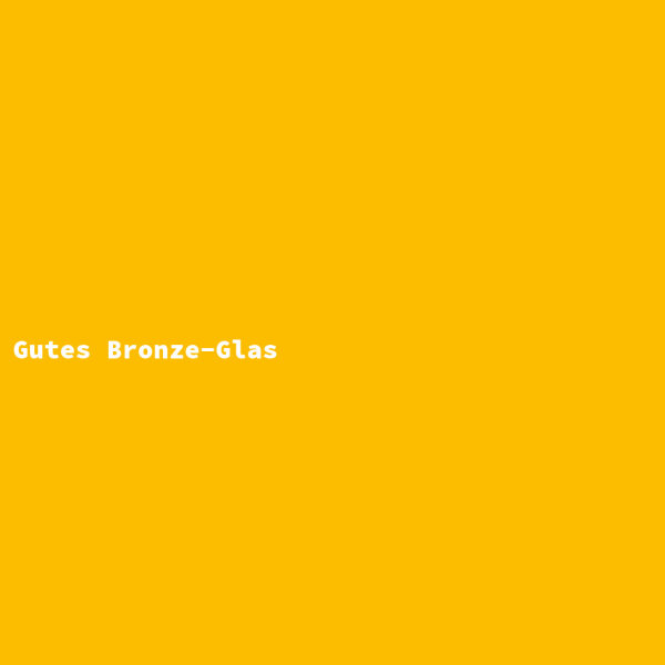 Good Bronze Glass