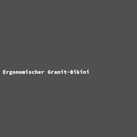 Ergonomischer Granit-Bikini