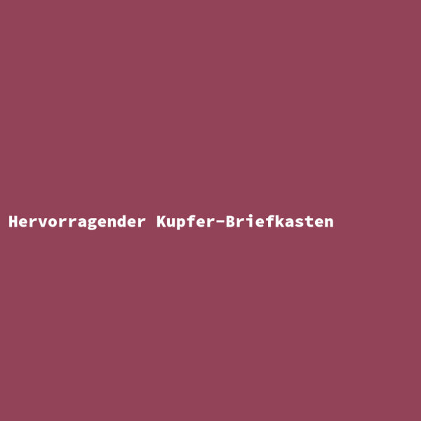 Hervorragender Kupfer-Briefkasten