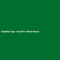 Schmierige Granit-Unterhose