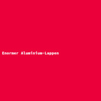 Enormer Aluminium-Lappen